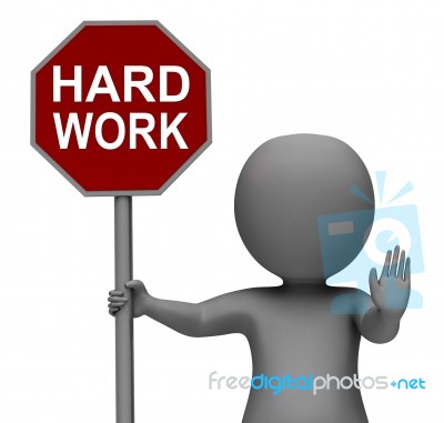 Hard Work Stop Sign Shows Stopping Difficult Working Labour Stock Image