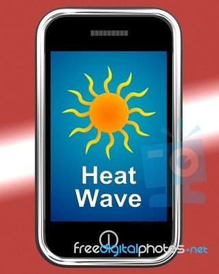 Heat Wave On Phone Means Hot Weather Stock Image