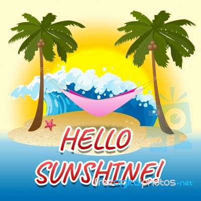 Hello Sunshine Indicates Summer Time And Beach Stock Image