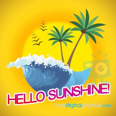 Hello Sunshine Shows Summertime Holiday Sunny Vacation Stock Image