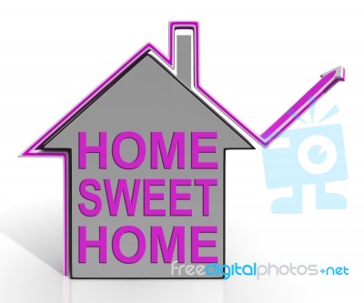 Home Sweet Home House Means Homely And Comfortable Stock Image