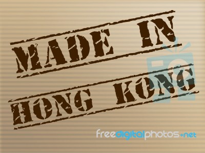 Hong Kong Made Represents Trade Manufacturing And Manufacturer Stock Image