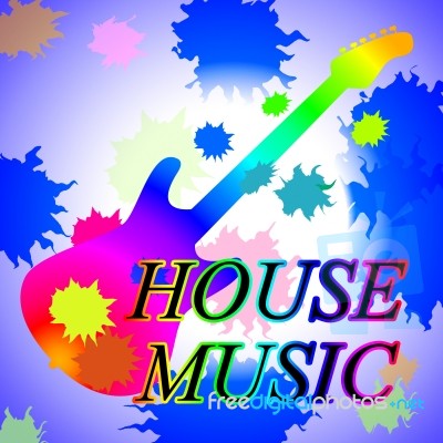 House Music Indicates Sound Track And Audio Stock Image