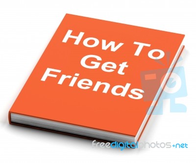 How To Get Friends Book Shows Friendly Social Life Stock Image