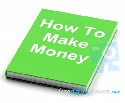 How To Make Money Book Shows Earn Cash Stock Image