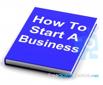 How To Start A Business Book Shows Begin Company Partnership Stock Image