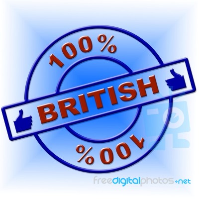 Hundred Percent British Indicates Great Britain And Absolute Stock Image