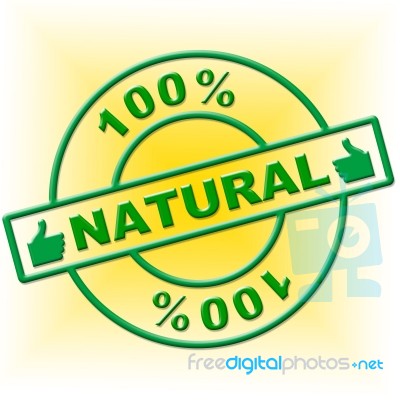 Hundred Percent Natural Represents Absolute Organic And Nature Stock Image