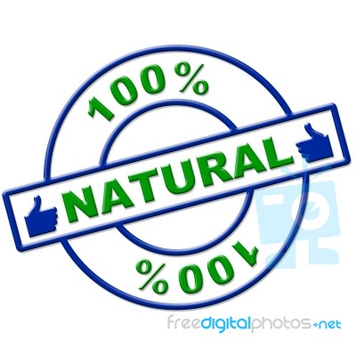 Hundred Percent Natural Represents Healthy Pure And Completely Stock Image