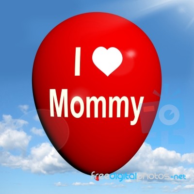 I Love Mommy Balloon Shows Feelings Of Fondness For Mother Stock Image