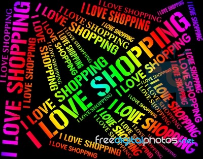 I Love Shopping Represents Commercial Activity And Affection Stock Image