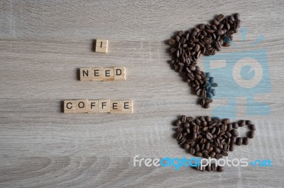 I Need Coffee Word Qoute With Roasted Coffee Beans Placed In The… Stock Photo