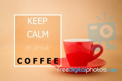 Keep Calm And Drink Coffee Quote For Greeting Card Or Print Invi… Stock Image