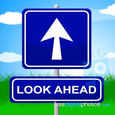 Look Ahead Sign Indicates Future Plans And Message Stock Image