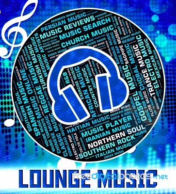 Lounge Music Means Sound Tracks And Audio Stock Image