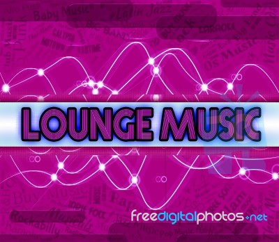 Lounge Music Represents Sound Tracks And Harmonies Stock Image