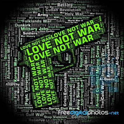 Love Not War Represents Devotion Clashes And Fighting Stock Image