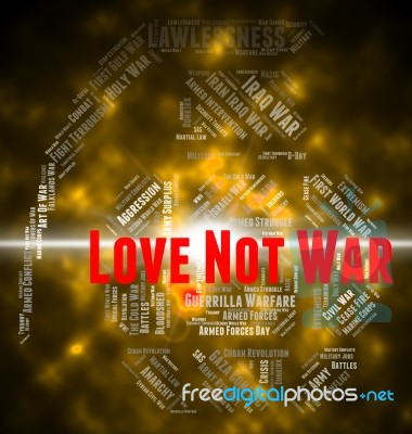 Love Not War Represents Military Action And Adoration Stock Image