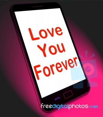 Love You Forever On Mobile Means Endless Devotion For Eternity Stock Image