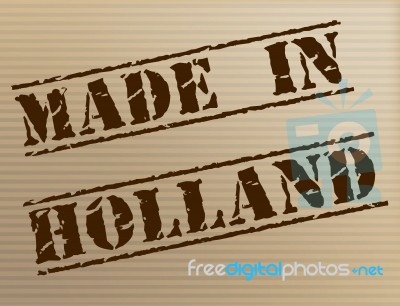 Made In Holland Means The Netherlands And Commercial Stock Image