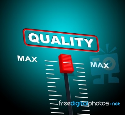 Max Quality Means Upper Limit And Approval Stock Image