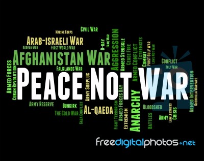 Peace Not War Indicates Bloodshed Wordcloud And Conflict Stock Image