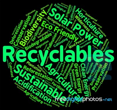 Recyclables Word Shows Eco Friendly And Environmentally Stock Image