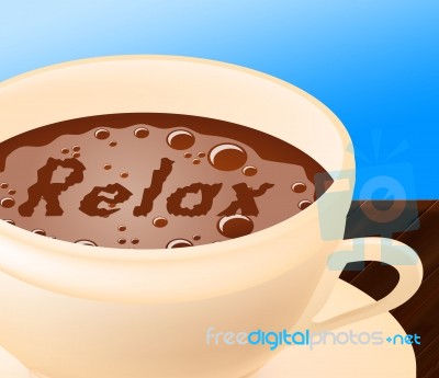 Relax Coffee Means Caffeine Resting And Coffeehouse Stock Image