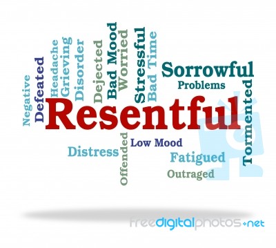 Resentful Word Represents In A Huff And Disgruntled Stock Image