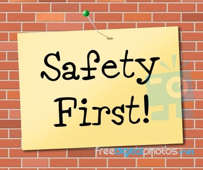 Safety First Indicates Protect Dangerous And Precaution Stock Image