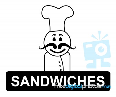 Sandwiches Chef Means Cooking In Kitchen And Lunch Stock Image