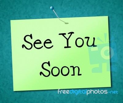 See You Soon Means Good Bye And Signboard Stock Image