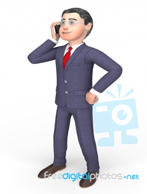 Smartphone Businessman Means Call Now And Calling 3d Rendering Stock Image