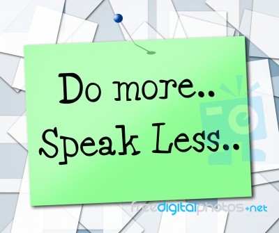 Speak Less Indicates Do More And Act Stock Image