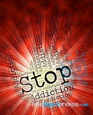 Stop Addiction Shows Warning Sign And Addicted Stock Image