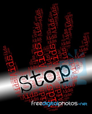 Stop Aids Indicates Human Immunodeficiency Virus And Caution Stock Image