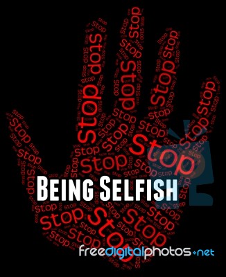 Stop Being Selfish Shows Uncaring Regardless And Prevent Stock Image