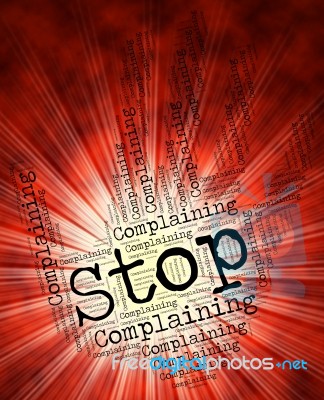 Stop Complaining Represents Find Fault And Caution Stock Image