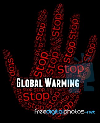 Stop Global Warming Indicates Warning Sign And Caution Stock Image