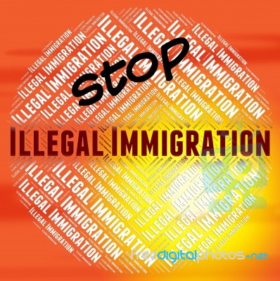 Stop Illegal Immigration Means Against The Law And Banned Stock Image