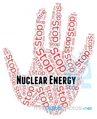 Stop Nuclear Energy Indicates Power Source And Atom Stock Image