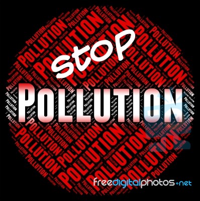 Stop Pollution Means Warning Sign And Contaminating Stock Image