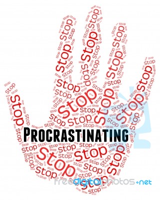 Stop Procrastinating Represents Warning Sign And Caution Stock Image