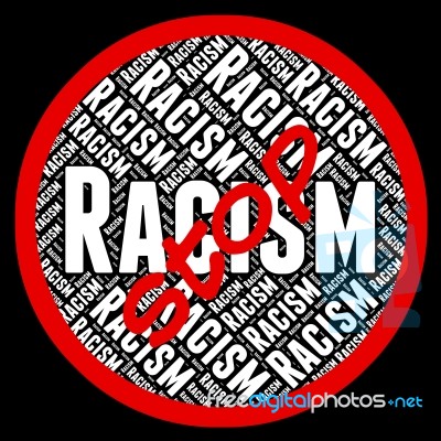 Stop Racism Means Warning Sign And Chauvinism Stock Image