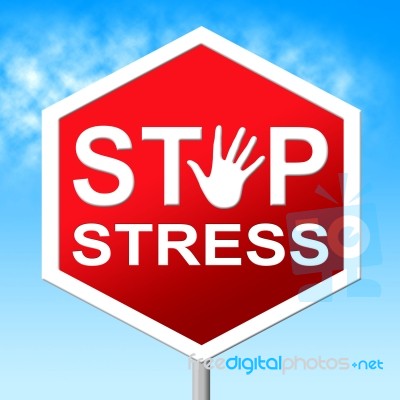 Stop Stress Indicates Warning Sign And Caution Stock Image