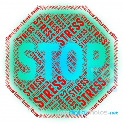 Stop Stress Indicates Warning Sign And Caution Stock Image