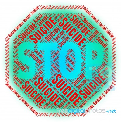 Stop Suicide Shows Taking Your Life And Danger Stock Image