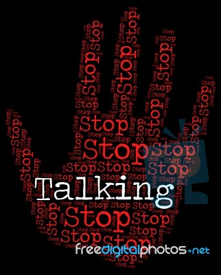 Stop Talking Indicates Warning Sign And Blather Stock Image