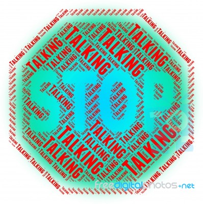 Stop Talking Means Warning Sign And Chat Stock Image