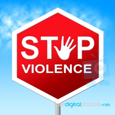 Stop Violence Shows Warning Sign And Brutality Stock Image